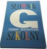 SŁOWNIK SZKOLNY. TERMINY GEOGRAFICZNE 1991